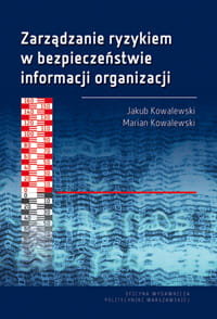 Zarządzanie ryzykiem w bezpieczeństwie informacji organizacji Jakub Kowalewski, Kowalewski Marian