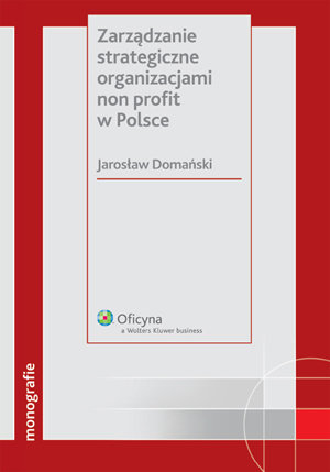 Zarządzanie Strategiczne Organizacjami Non Profit w Polsce Domański Jarosław