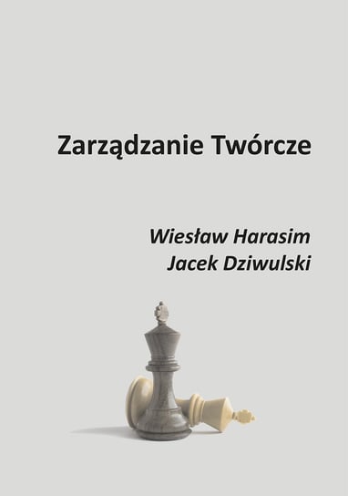 Zarządzanie twórcze Harasim Wiesław, Dziwulski Jacek