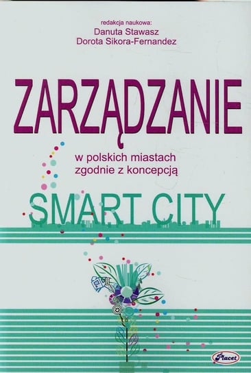 Zarządzanie w polskich miastach zgodnie z koncepcją Smart City Opracowanie zbiorowe