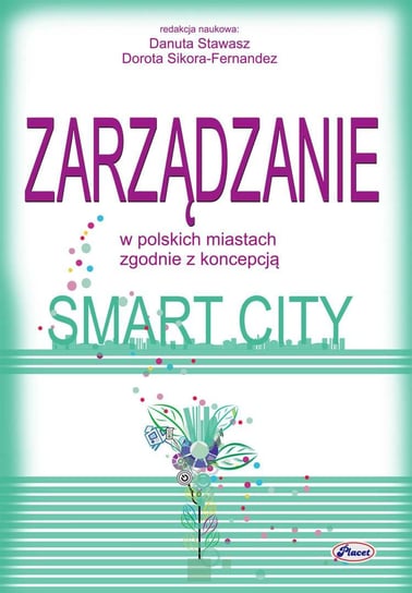 Zarządzanie w polskich miastach zgodnie z koncepcją smart city Stawasz Danuta, Sikora-Fernandez Dorota