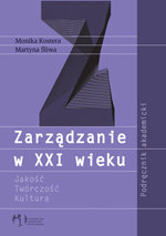 Zarządzanie w XXI Wieku. Jakość, Twórczość, Kultura Kostera Monika, Śliwa Martyna