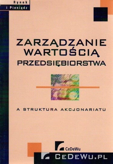 Zarządzanie wartością przedsiębiorstwa a struktura akcjonariatu - ebook PDF Opracowanie zbiorowe