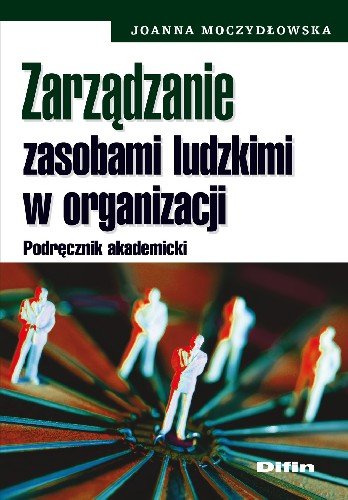 Zarządzanie Zasobami Ludzkimi w Organizacji Podręcznik Akademicki Moczydłowska Joanna