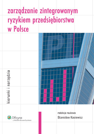 Zarządzanie Zintegrowanym Ryzykiem Przedsiębiorstwa w Polsce Kasiewicz Stanisław