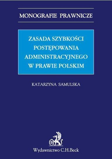 Zasada szybkości postępowania administracyjnego w prawie polskim Samulska Katarzyna