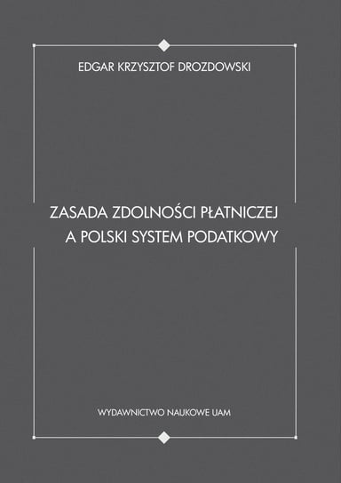 Zasada zdolności płatniczej a polski system podatkowy Drozdowski Krzysztof Edgar