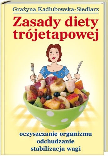 Zasady diety trójetapowej Kadłubowska-Siedlarz Grażyna