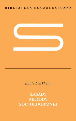 Zasady metody socjologicznej Durkheim Emile