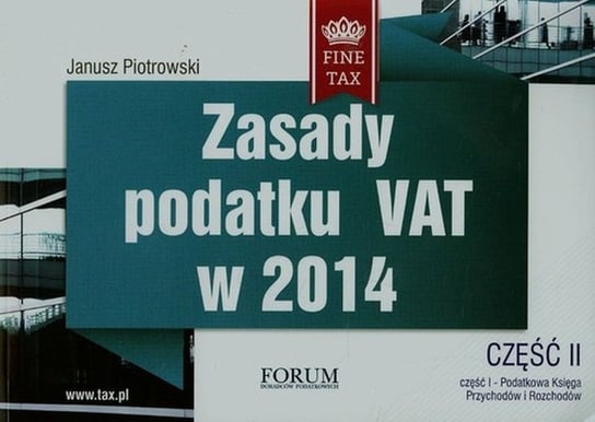 Zasady podatku VAT w 2014. Część 2 Piotrowski Janusz