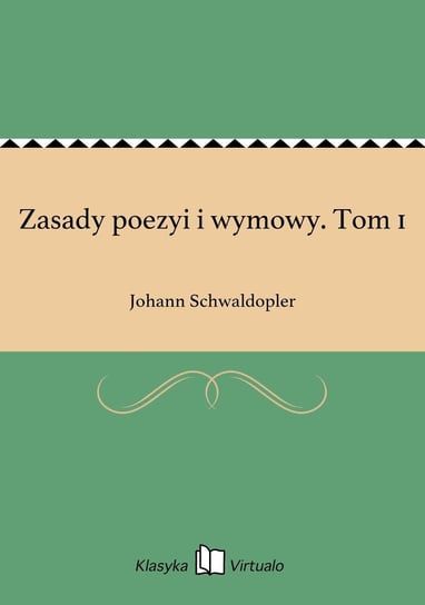 Zasady poezyi i wymowy. Tom 1 - ebook epub Schwaldopler Johann