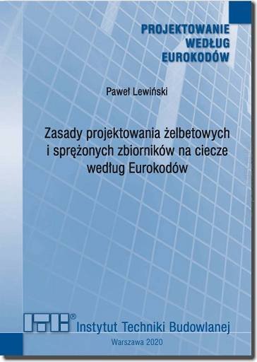 Zasady Projektowania Żelbetowych I Sprężonych Zbiorników Na Ciecze Według Eurokodów. Lewiński Paweł