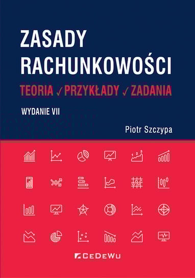 Zasady rachunkowości - teoria, przykłady i zadania Szczypa Piotr