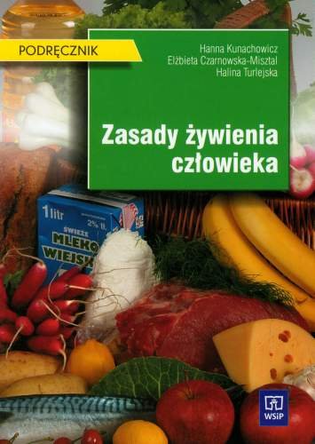 Zasady żywienia człowieka. Podręcznik Kunachowicz Hanna, Czarnowska-Misztal Elżbieta, Turlejska Halina