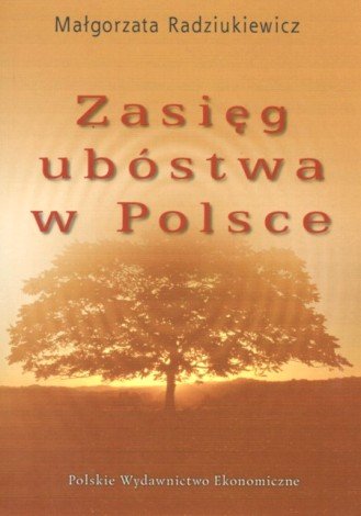 Zasięg ubóstwa w Polsce Radziukiewicz Małgorzata