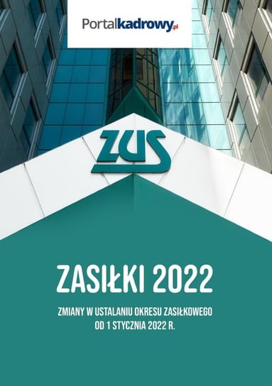 Zasiłki 2022. Zmiany w ustalaniu okresu zasiłkowego od 1 stycznia 2022 r. Radzisław Andrzej