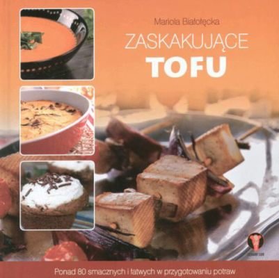 Zaskakujące tofu Białołecka Mariola