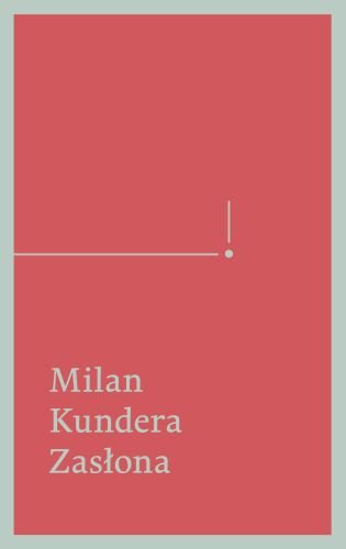 Zasłona. Esej w siedmiu częściach Kundera Milan
