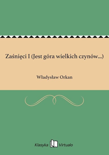Zaśnięci I (Jest góra wielkich czynów...) Orkan Władysław