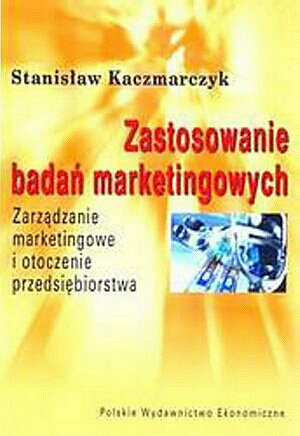 Zastosowania badań marketingowych Kaczmarczyk Stanisław