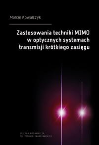 Zastosowania techniki MIMO w optycznych systemach transmisji krótkiego zasięgu Kowalczyk Marcin