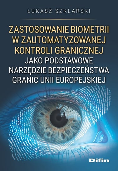 Zastosowanie biometrii w zautomatyzowanej kontroli granicznej Łukasz Szklarski