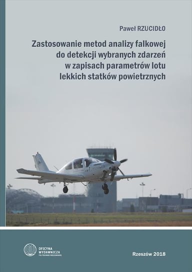 Zastosowanie metod analizy talkowej do detekcji wybranych zdarzeń w zapisach parametrów lotu lekkich statków powietrznych Paweł Rzucidło