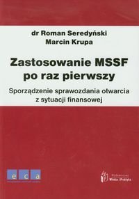 Zastosowanie MSSF po raz pierwszy. Sporządzenie sprawozdania otwarcia z sytuacji finansowej Seredyński Roman, Krupa Marcin