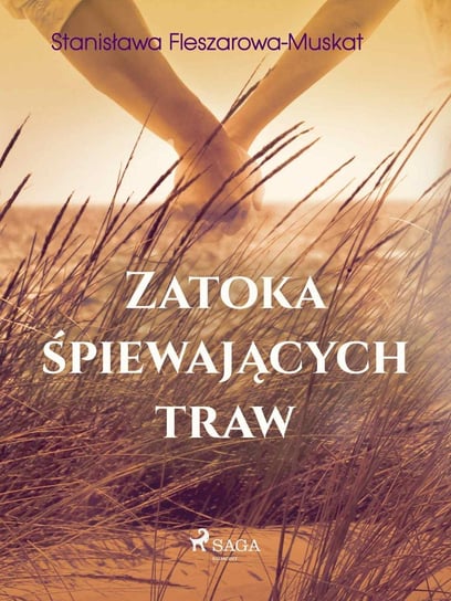 Zatoka śpiewających traw Fleszarowa-Muskat Stanisława