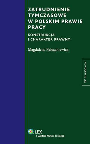 Zatrudnienie tymczasowe w polskim prawie pracy Paluszkiewicz Magdalena