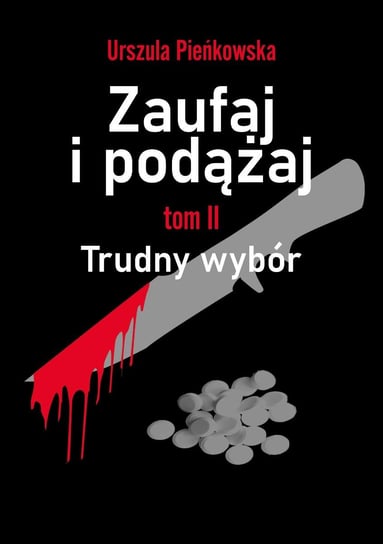 Zaufaj i podążaj. Trudny wybór. Tom 2 - ebook epub Pieńkowska Urszula