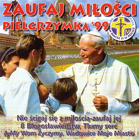 Zaufaj Miłości. Pielgrzymka '99 Various Artists