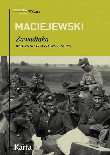 Zawadiaka. Dzienniki frontowe 1914-1920 Maciejewski Jerzy Konrad
