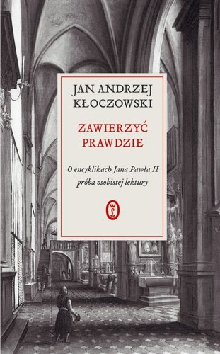 Zawierzyć prawdzie Kłoczowski Jan Andrzej