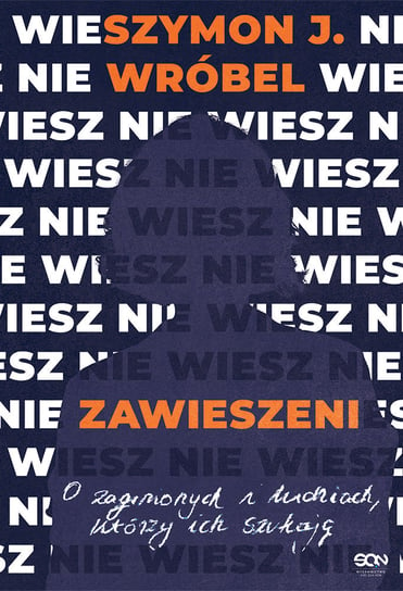 Zawieszeni. O zaginionych i ludziach, którzy ich szukają Wróbel Szymon J.