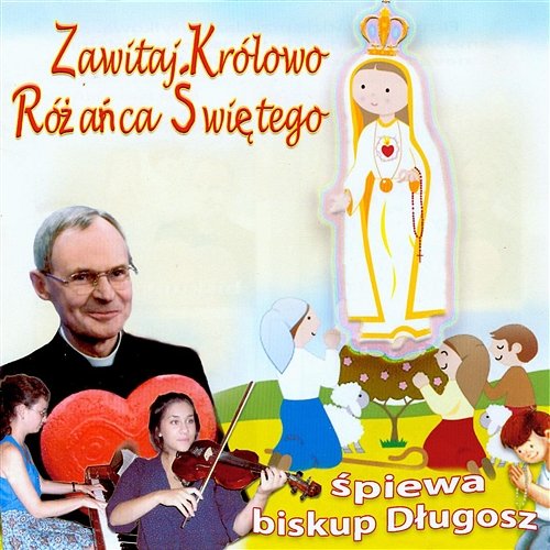 Zawitaj Królowo Różańca Świętego Biskup Długosz śpiewa