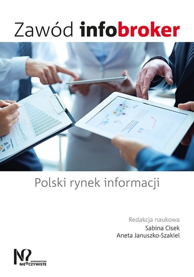Zawód infobroker. Polski rynek informacji Opracowanie zbiorowe