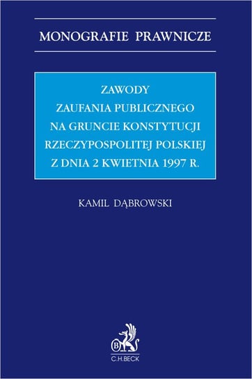 Zawody zaufania publicznego na gruncie Konstytucji Rzeczypospolitej Polskiej z dnia 2 kwietnia 1997 r. Dąbrowski Kamil