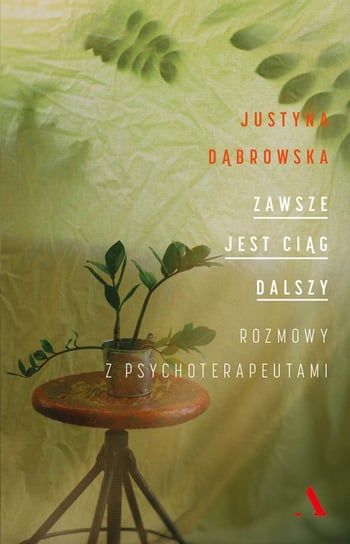 Zawsze jest ciąg dalszy. Rozmowy z psychoterapeutami - ebook mobi Dąbrowska Justyna