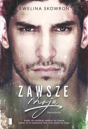 Zawsze moja. Zmuszona. Tom 2 - ebook epub Ewelina Skowron