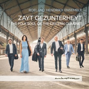 Zayt Gezunterheyt: the Folk Soul of the Eastern Clarinet Hendrikx Roeland