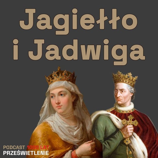 Zazdrość, zdrada i wielkie plany - król Jagiełło i król Jadwiga - Podcast historyczny. Muzeum Historii Polski - podcast Muzeum Historii Polski