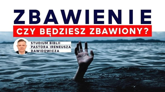 Zbawienie. Czy będziesz zbawiony? | wykład pastor Ireneusz Dawidowicz - Idź Pod Prąd Nowości - podcast - audiobook Opracowanie zbiorowe