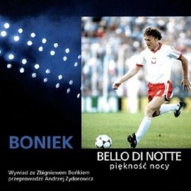 Zbgniew Boniek - Bello Di Notte Piękność Nocy Zydorowicz Andrzej
