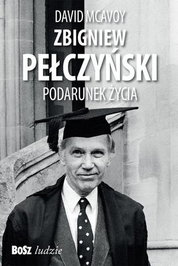 Zbigniew Pełczyński. Podarunek życia Pujan Radosław