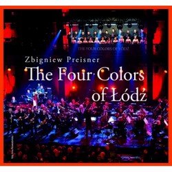 Zbigniew Preisner: The Four Colours Of Łódź Orkiestra Filharmonii Łódzkiej, Chór Filharmonii Częstochowskiej Collegium Cantorum, Banaszak Hanna, Towarnicka Elżbieta