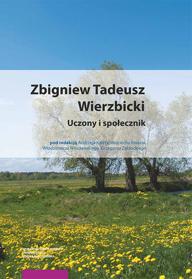 Zbigniew Tadeusz Wierzbicki. Uczony i społecznik Opracowanie zbiorowe