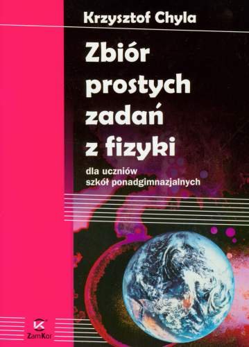 Zbiór prostych zadań z fizyki Chyla Krzysztof