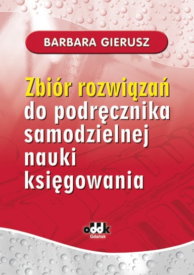 Zbiór rozwiązań do podręcznika samodzielnej nauki księgowania Gierusz Barbara