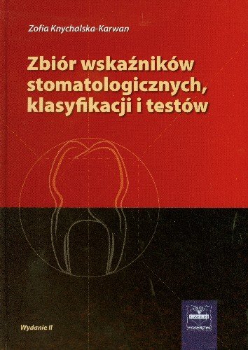 Zbiór Wskaźników Stomatologicznych Klasyfikacji i Testów Knychalska-Karwan Zofia